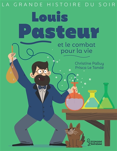 Louis Pasteur et le combat pour la vie (Jeunesse)