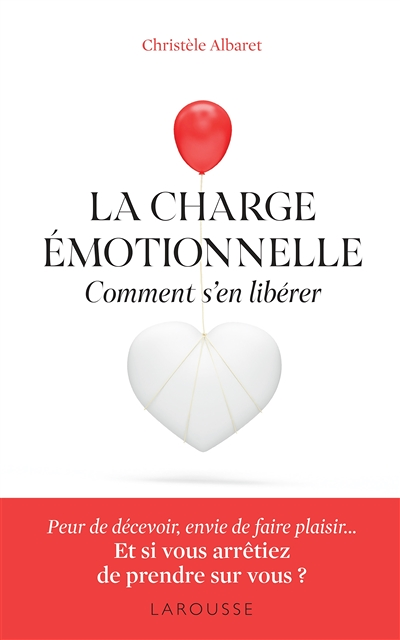 La charge émotionnelle - Comment s'en libérer (Broché)