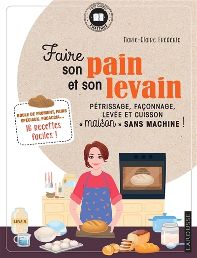 Faire son pain et son levain - Pétrissage, façonnage, levée et cuisson maison sans machine ! (Broché