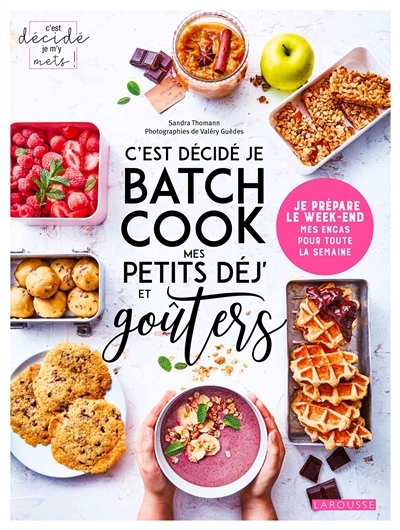 C'est décidé je batch cook mes petits déj' et goûters - Je prépare le week-end mes encas pour toute 