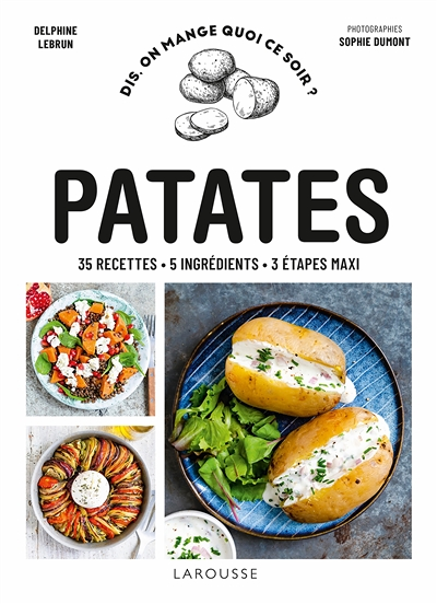 Patates - 35 recettes - 5 ingrédients - 3 étapes maxi (Broché)