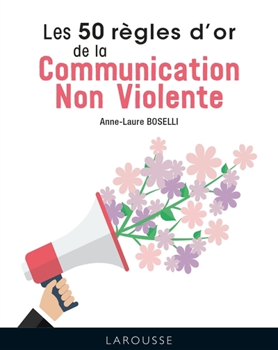 Les 50 Règles d'Or de la Communication non violente (Cartonné)