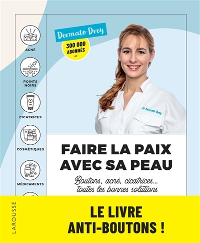 Faire la paix avec sa peau : boutons, acné, cicatrices... toutes les bonnes solutions - Les conseils