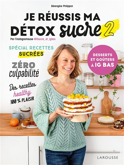 Je réussis ma détox sucre 2 : desserts et goûters à IG bas (Broché)