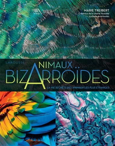 Bizarroïdes ! La vie secrète des animaux les plus étranges (Relié)