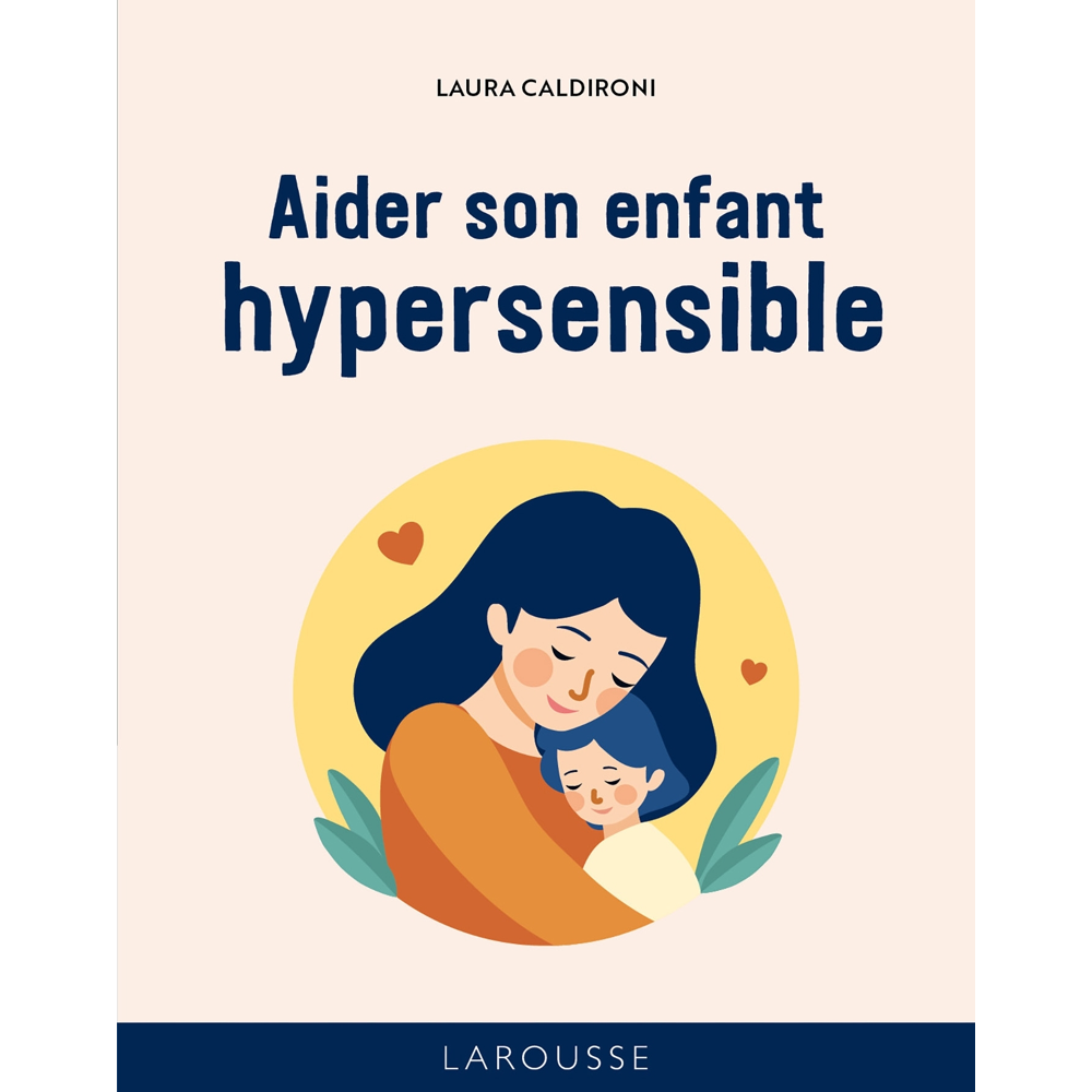 Les 50 règles d'or pour aider son enfant hypersensible (Cartonné)