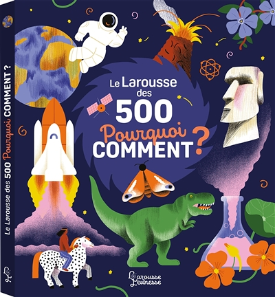 Le Larousse des 500 pourquoi comment (Cartonné)