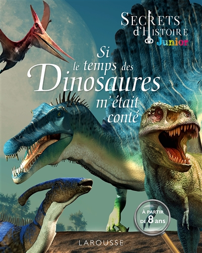 Secrets d'HISTOIRE junior - Si le temps des dinosaures m'était conté (Broché)
