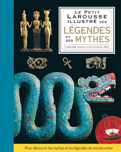 Le petit Larousse illustré des légendes et des mythes (Relié)