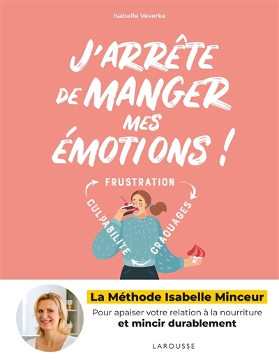 J'arrête de manger mes émotions ! - La méthode Isabelle Minceur (Broché)