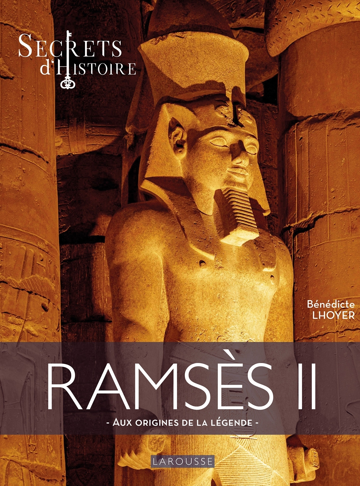 Ramsès II par Secrets d'Histoire - Aux origines de la légende (Relié)
