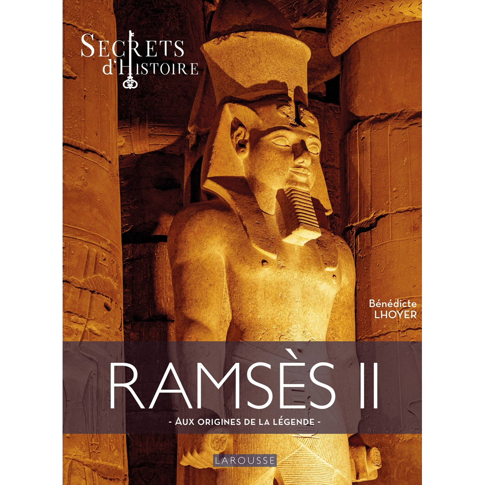 Ramsès II par Secrets d'Histoire - Aux origines de la légende (Relié)