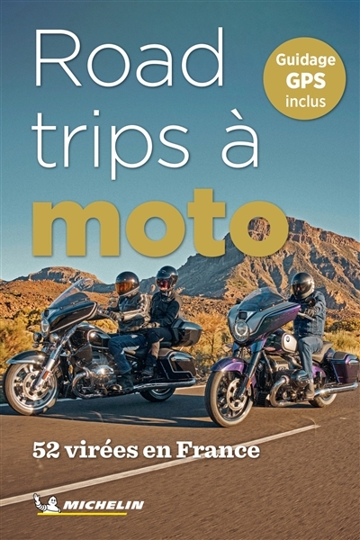 Road trips à moto 52 virées en France Michelin - 52 virées en France (Broché)