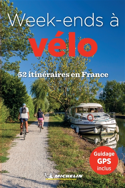 Week-ends à vélo en France Michelin. 52 itinéraires en France - 52 itinéraires en France (Broché)