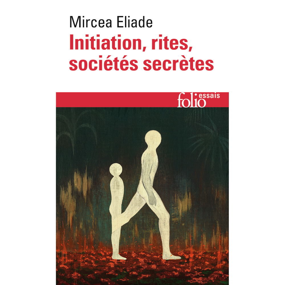 Initiation, rites, sociétés secrètes - Essai sur quelques types d'initiation (Poche)