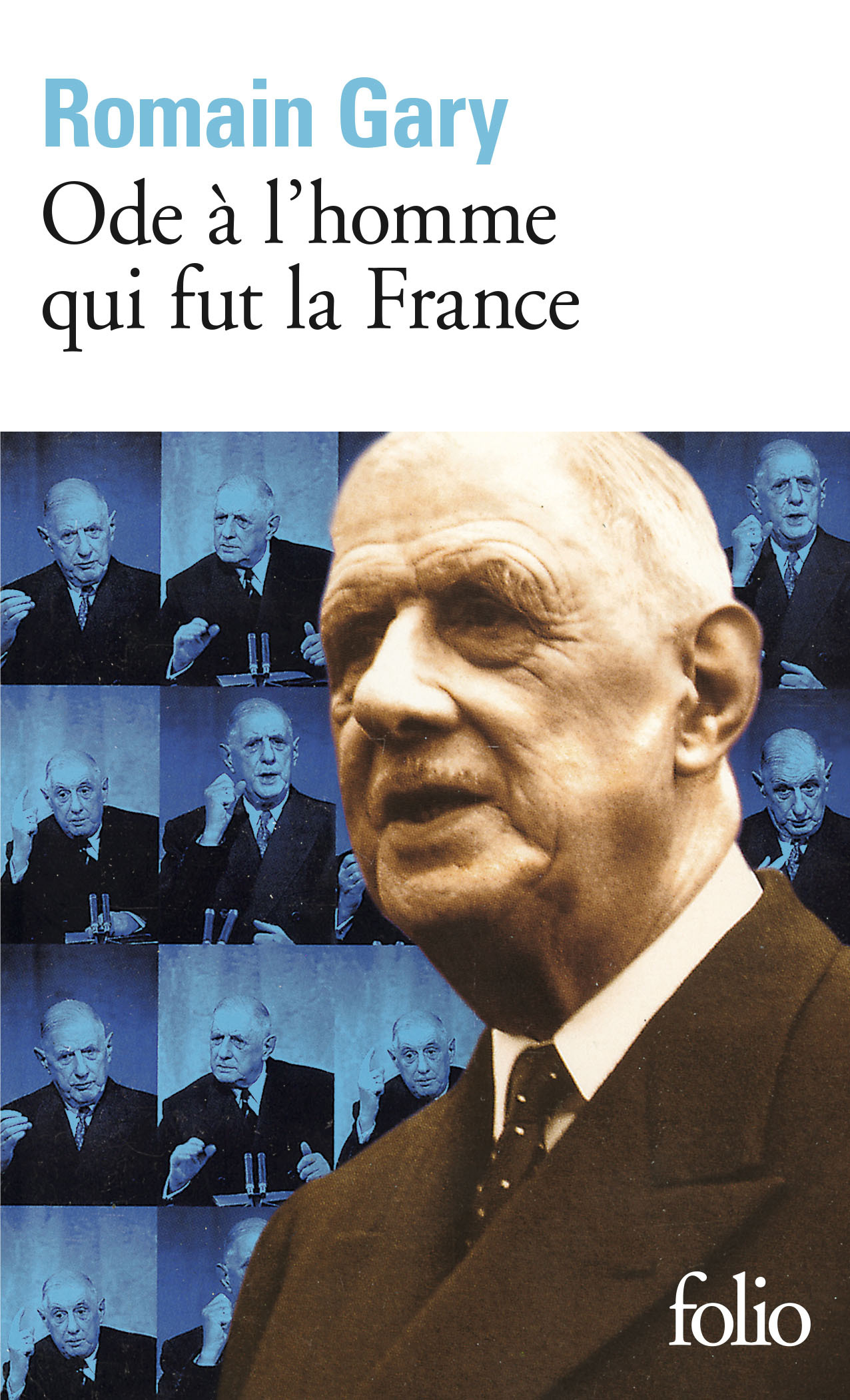 Ode à l'homme qui fut la France et autres textes autour du général de Gaulle (Grand format)