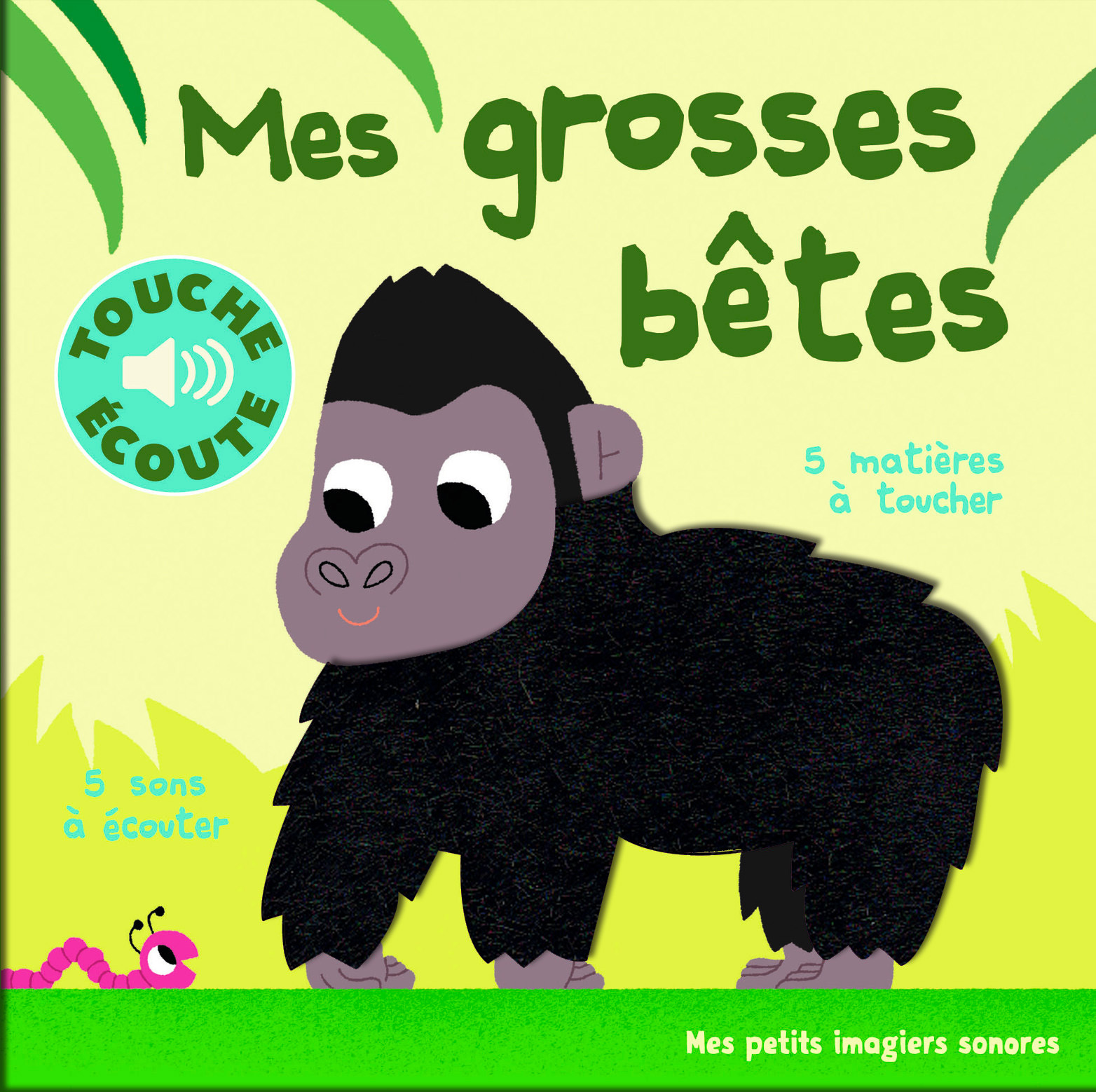 Mes grosses bêtes - 5 matières à toucher, 5 sons à écouter (Jeunesse)