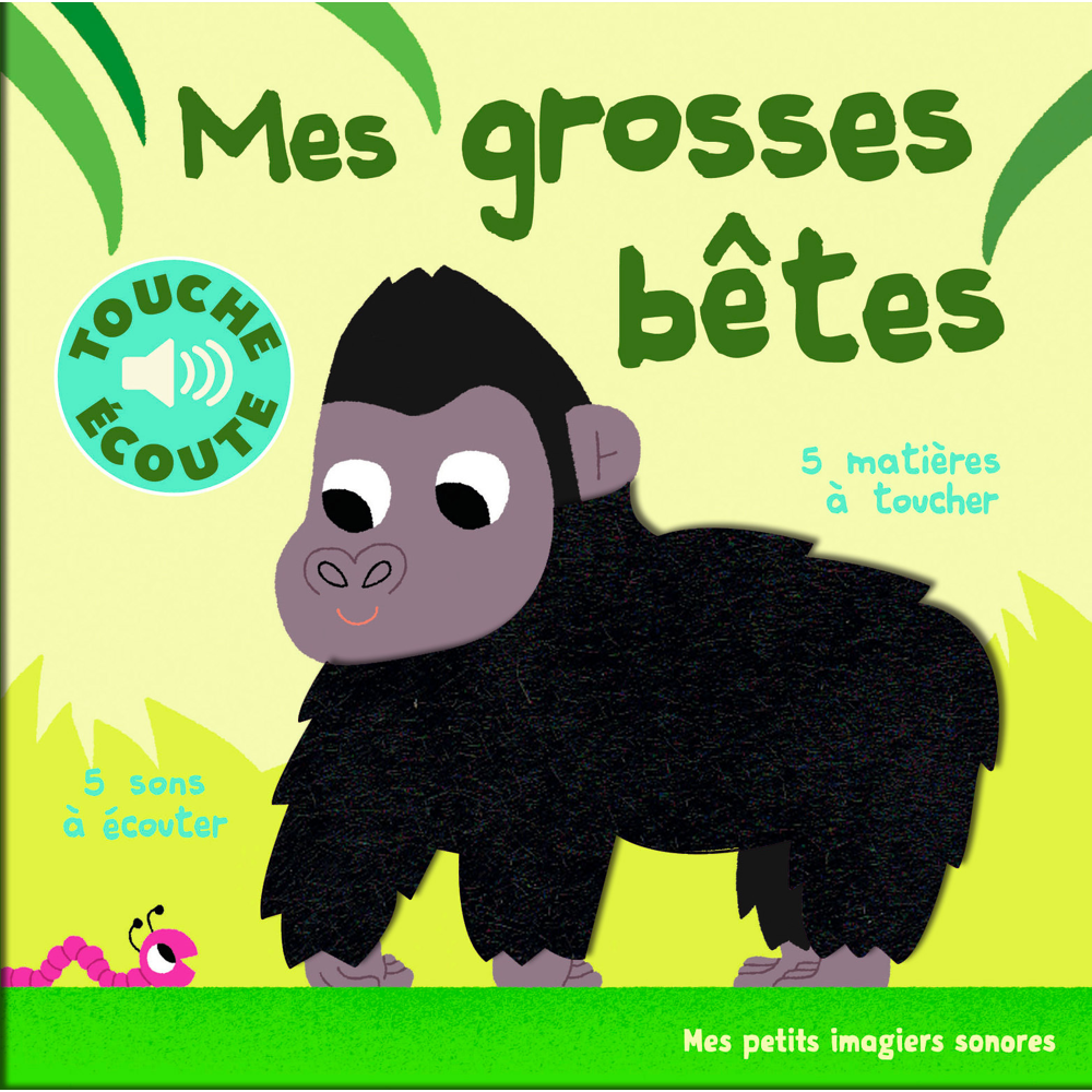 Mes grosses bêtes - 5 matières à toucher, 5 sons à écouter (Jeunesse)