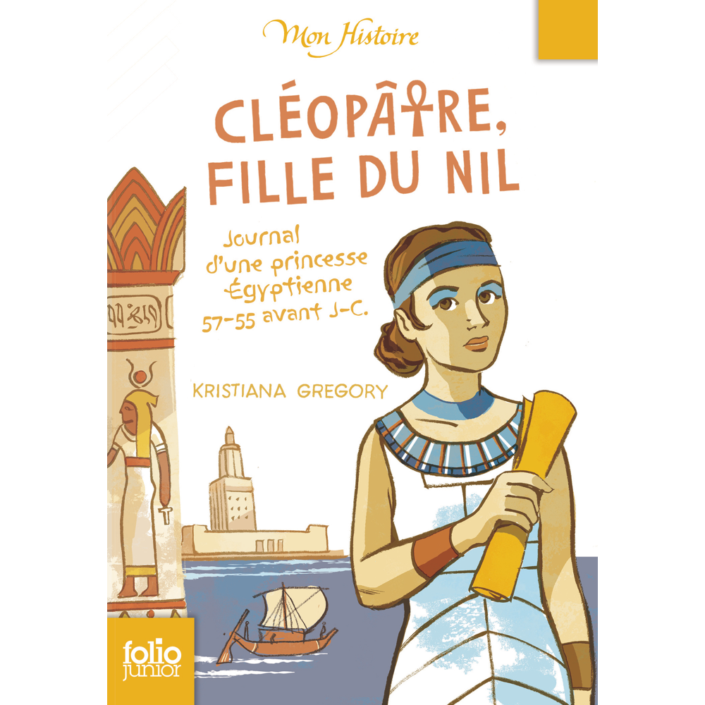 Cléopâtre, fille du Nil - Journal d'une princesse égyptienne, 57-55 avant J.-C. (Poche)