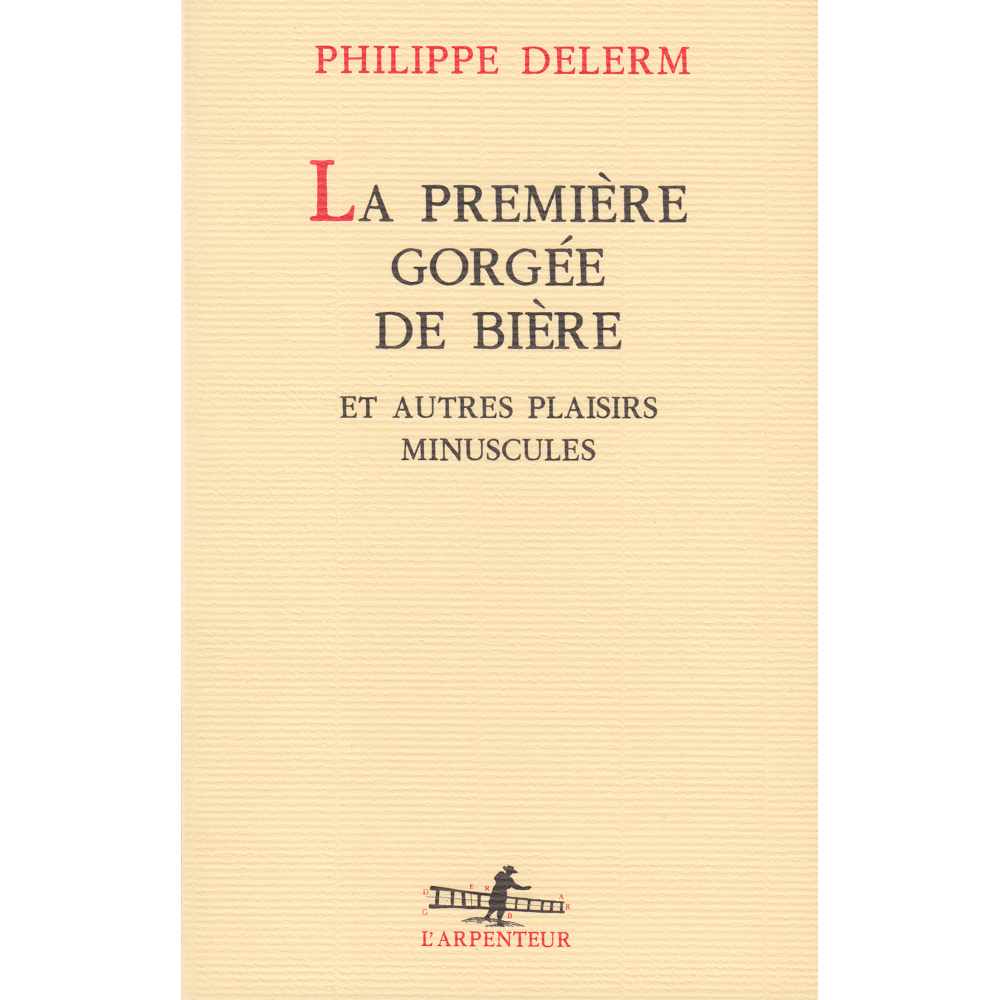La première gorgée de bière et autres plaisirs minuscules (Grand format)