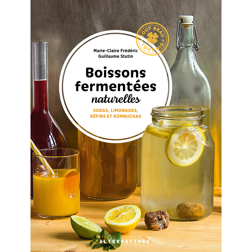 Boissons fermentées naturelles - Sodas, limonades, kéfirs et kombuchas (Relié)