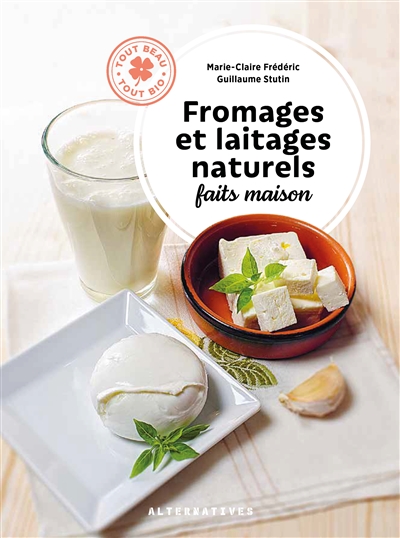 Fromages et laitages naturels faits maison (Relié)