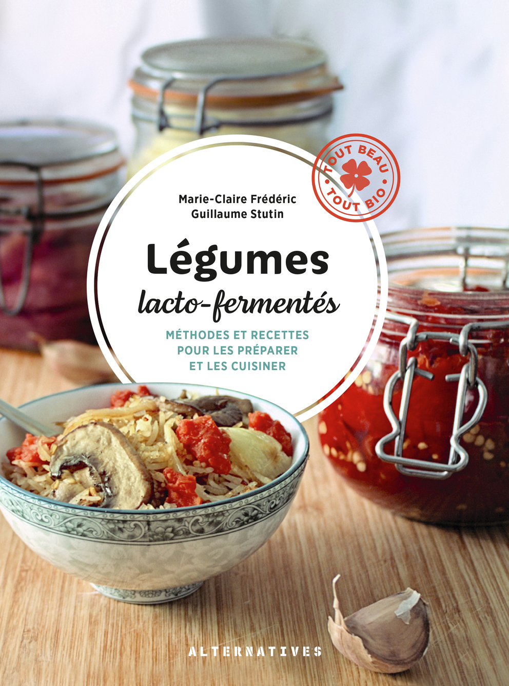 Légumes lacto-fermentés - Méthodes et recettes pour les préparer et les cuisiner (Relié)