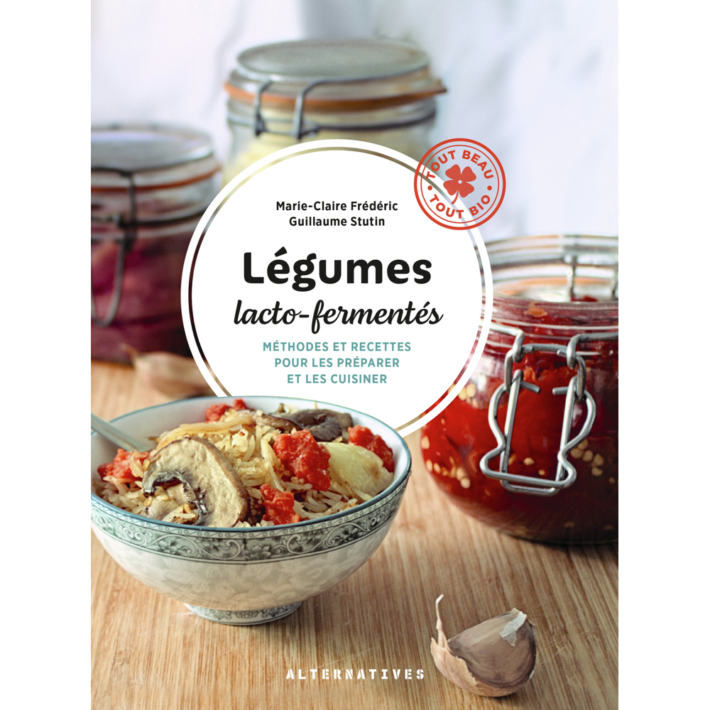 Légumes lacto-fermentés - Méthodes et recettes pour les préparer et les cuisiner (Relié)