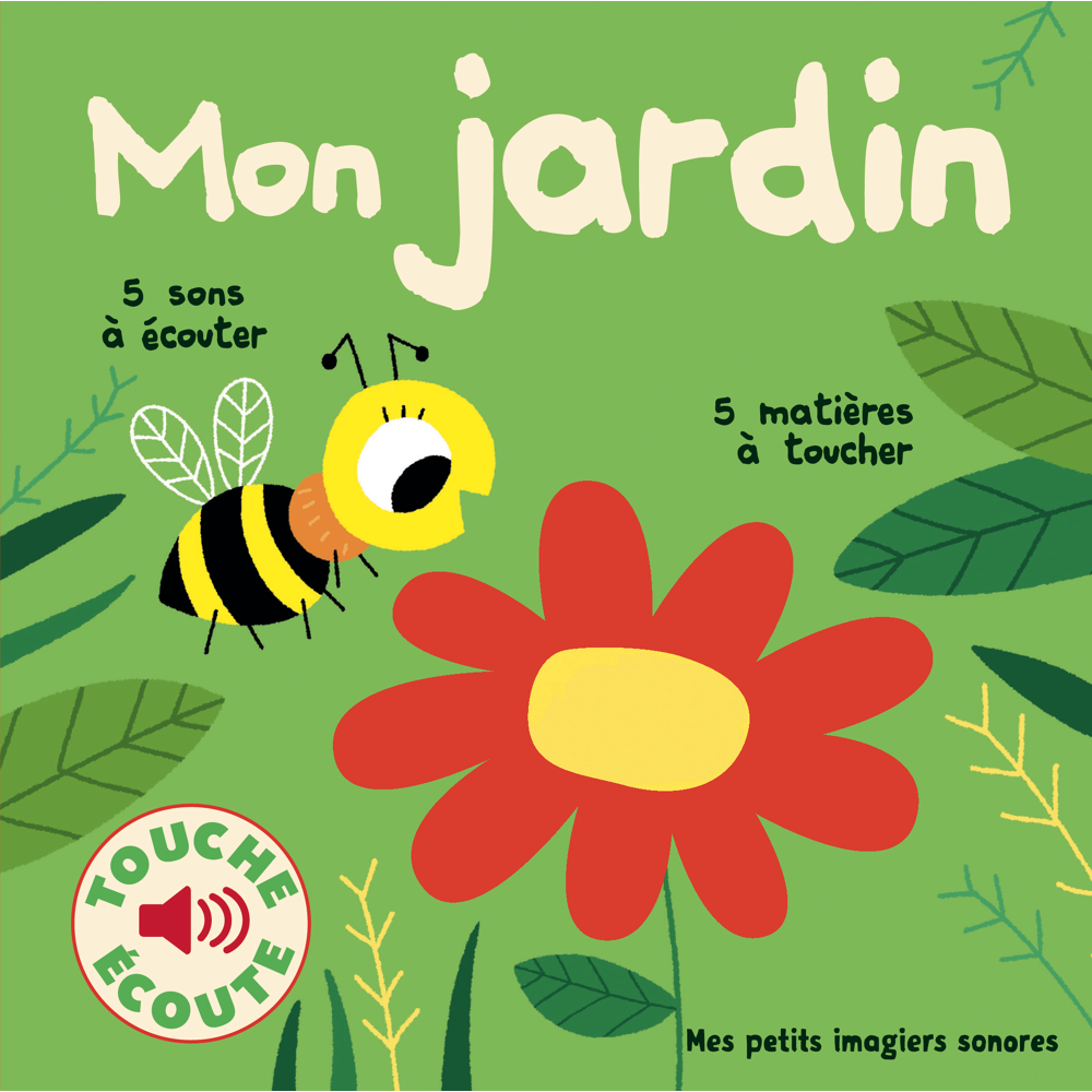 Mon jardin - 5 sons à écouter, 5 matières à toucher (Jeunesse)