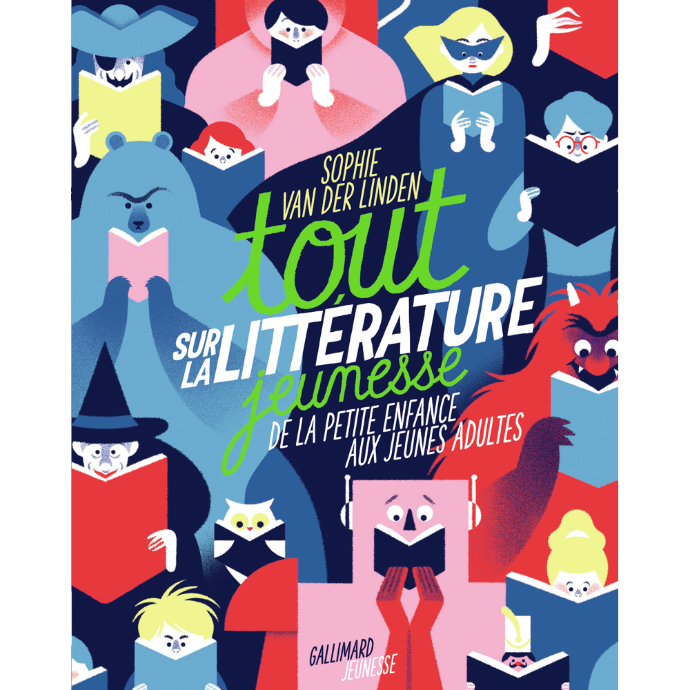 Tout sur la littérature jeunesse - De la petite enfance aux jeunes adultes (Grand format)