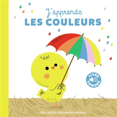 J'apprends les couleurs - 6 couleurs, 6 images, 6 sons (Jeunesse)