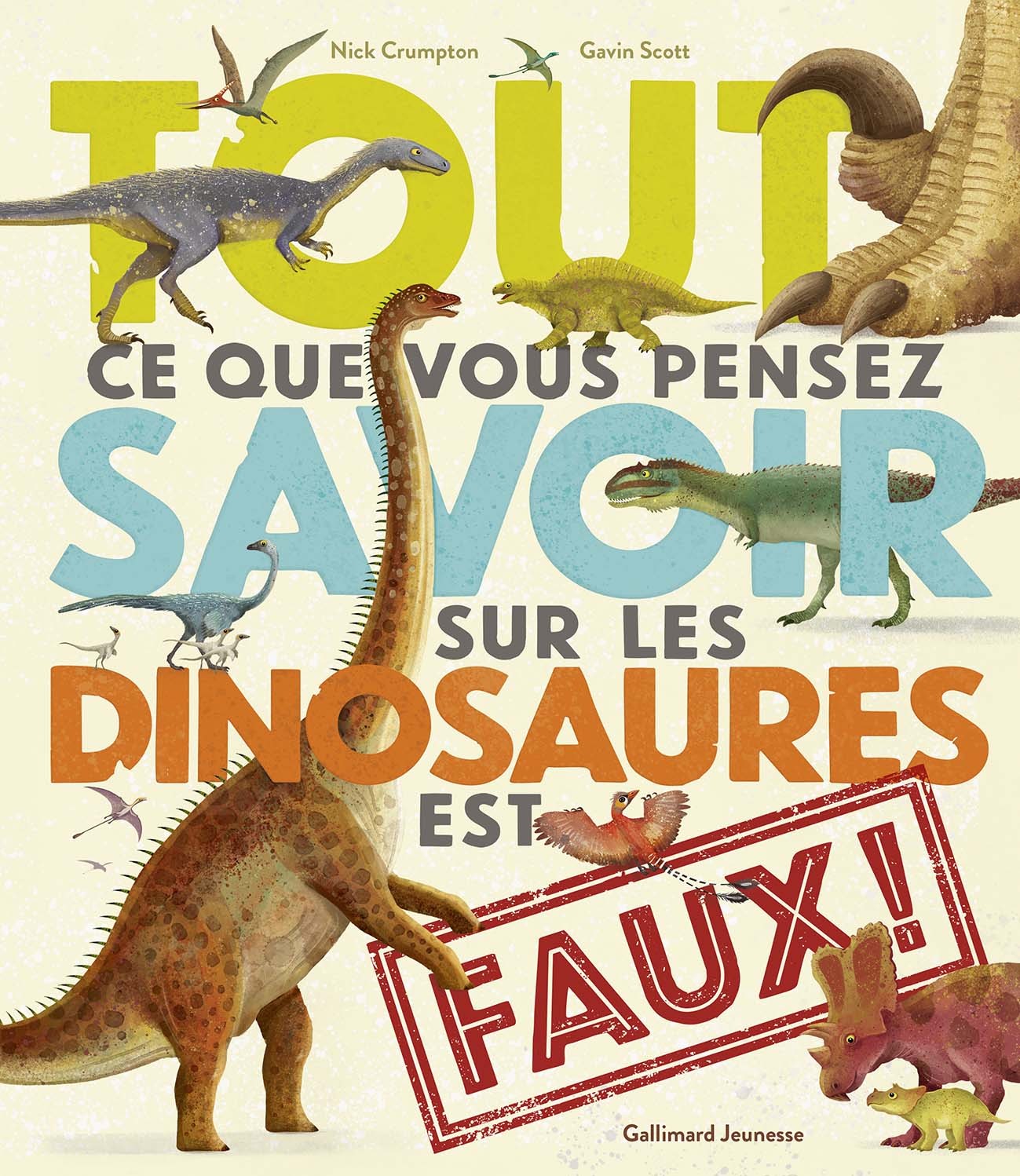 Tout ce que vous pensez savoir sur les dinosaures est faux ! (Jeunesse)