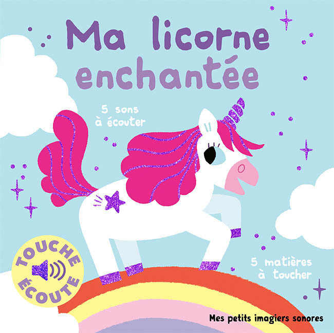 Ma licorne enchantée à toucher - Des sons à écouter, des matières à toucher (Cartonné)
