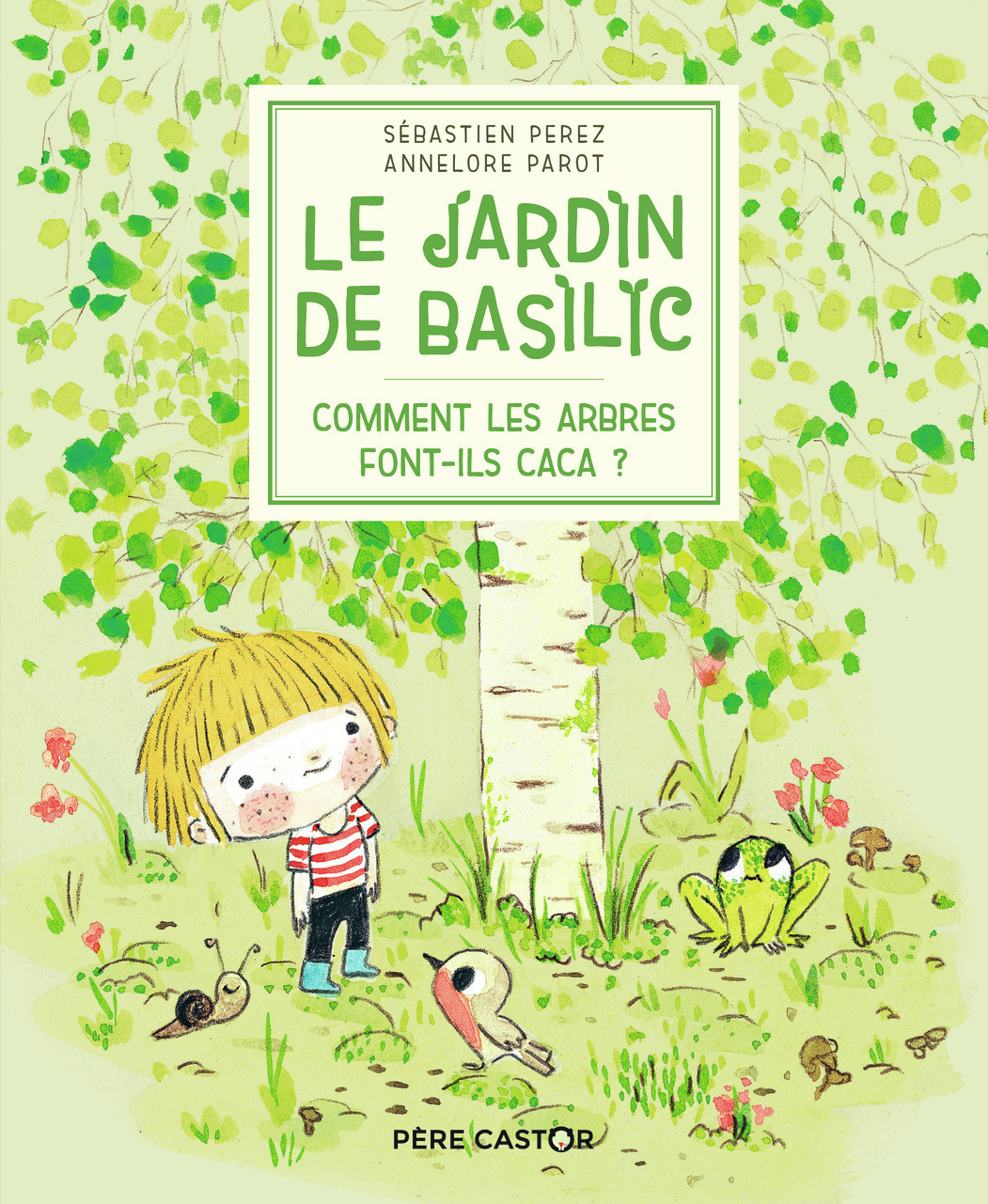 Le Jardin de Basilic - Comment les arbres font-ils caca ? (Jeunesse)