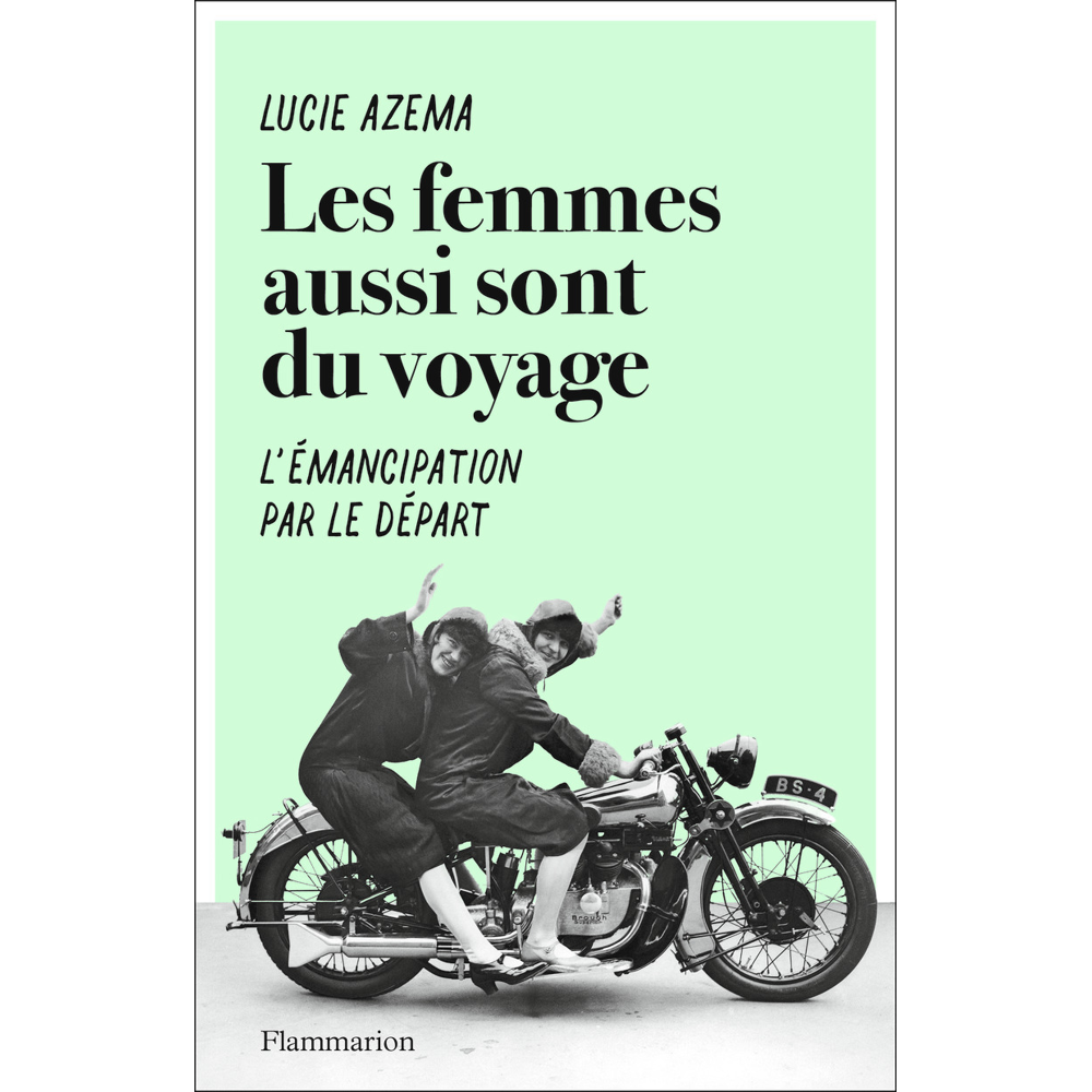 Les femmes aussi sont du voyage - L'émancipation par le départ (Broché)