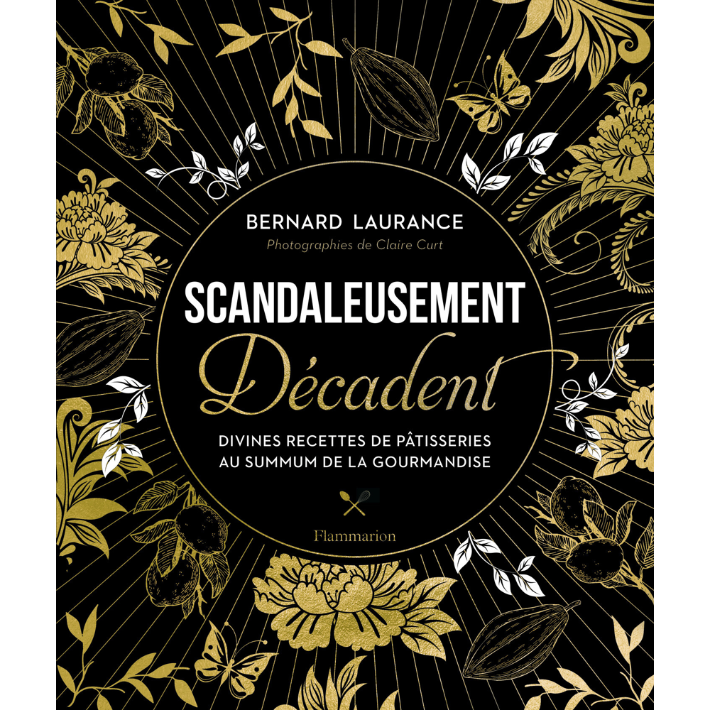 Scandaleusement Décadent - Divines recettes de pâtisserie au summum de la gourmandise (Relié)