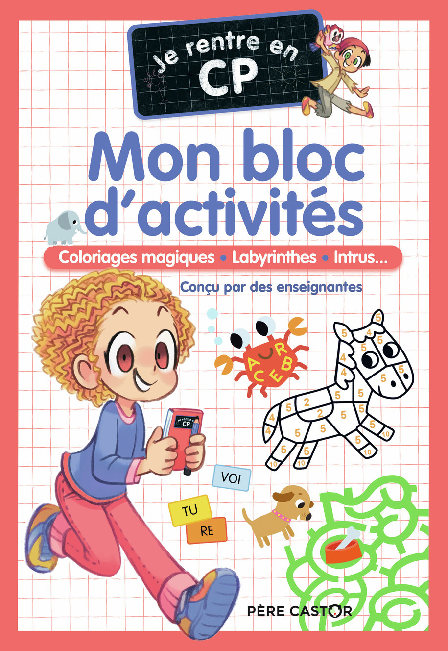 Je rentre en CP - Mon bloc d'activités - CP - Coloriages magiques - Labyrinthes - Intrus... (Jeuness