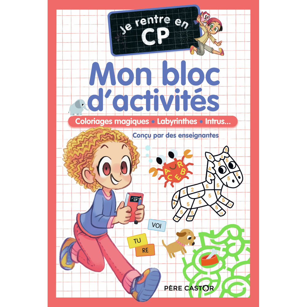 Je rentre en CP - Mon bloc d'activités - CP - Coloriages magiques - Labyrinthes - Intrus... (Jeuness
