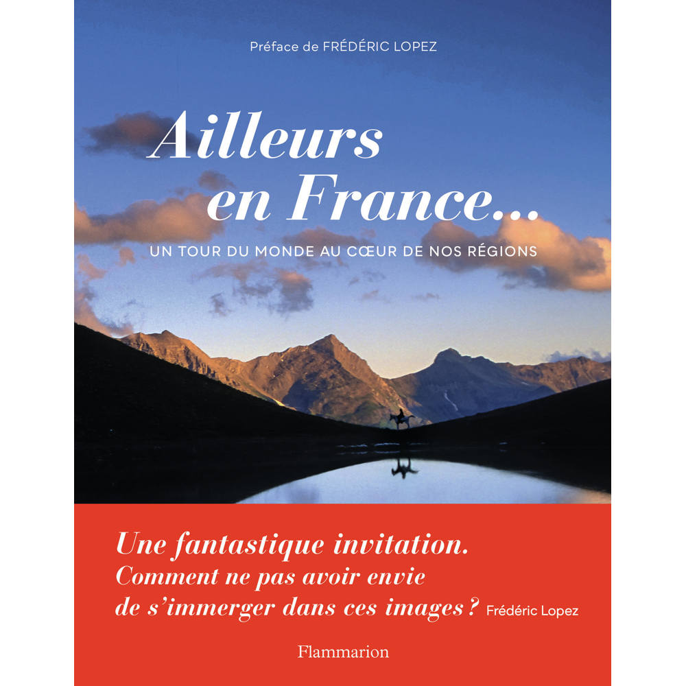 Ailleurs en France... - Un tour du monde au coeur de nos régions (Broché)