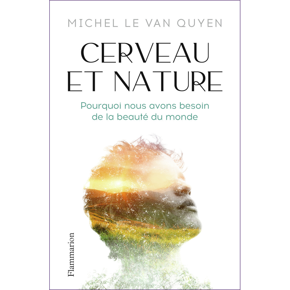 Cerveau et nature - Pourquoi nous avons besoin de la beauté du monde (Broché)