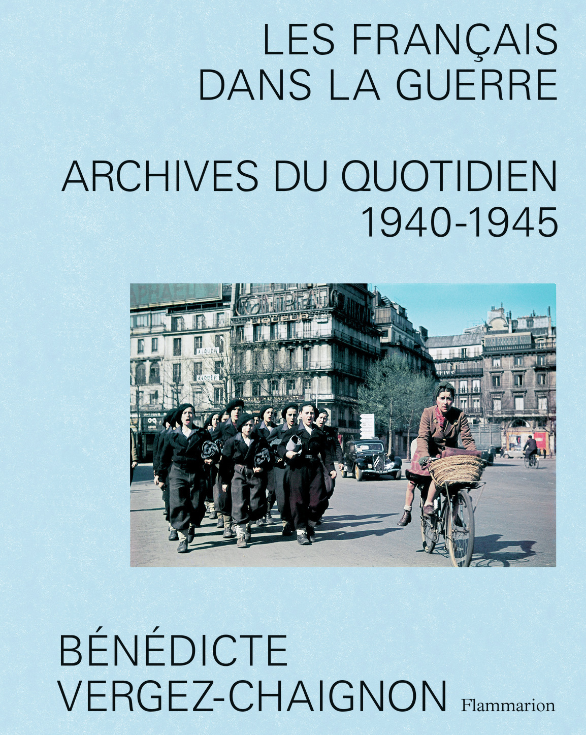 Les Français dans la guerre - Archives du quotidien, 1940-1945 (Relié)