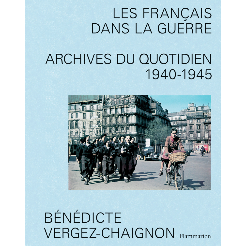 Les Français dans la guerre - Archives du quotidien, 1940-1945 (Relié)
