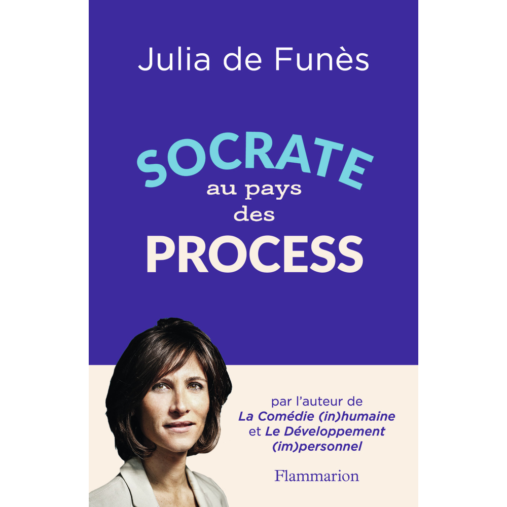 Socrate au pays des process - LA VIE DE BUREAU DECRYPTÉE PAR UNE PHILIOSOPHE (Broché)
