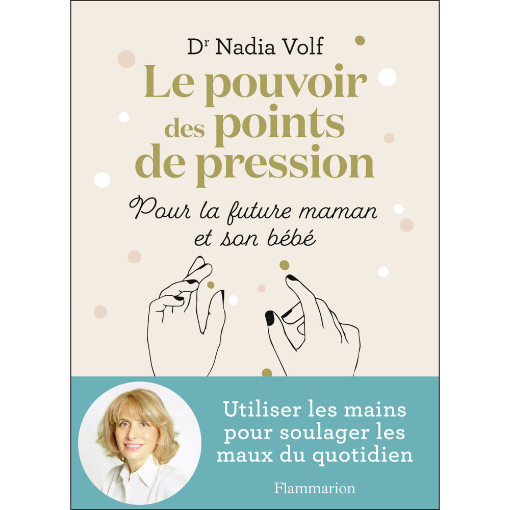 Le pouvoir des points de pression pour la future maman et son bébé - Utiliser les mains pour soulage