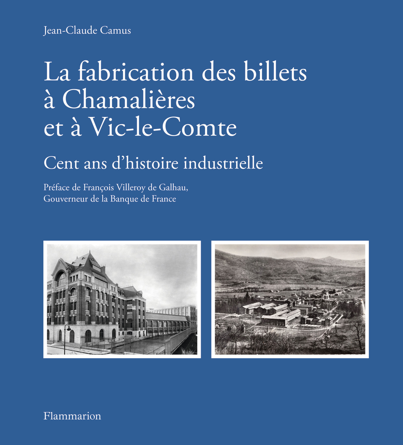 La fabrication des billets à Chamalières et à Vic-le-Comte - Cent ans d'histoire industrielle (Relié