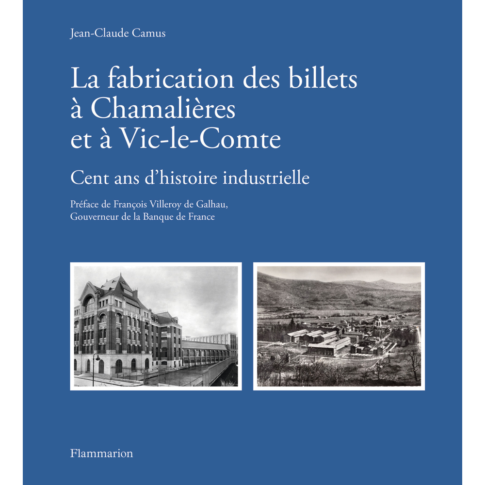 La fabrication des billets à Chamalières et à Vic-le-Comte - Cent ans d'histoire industrielle (Relié
