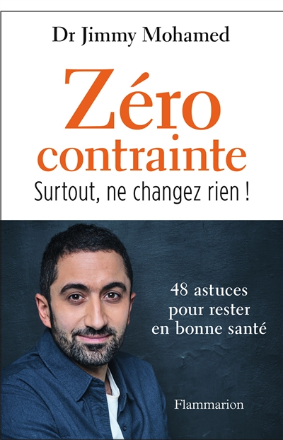 Zéro contrainte - Surtout, ne changez rien ! (Broché)