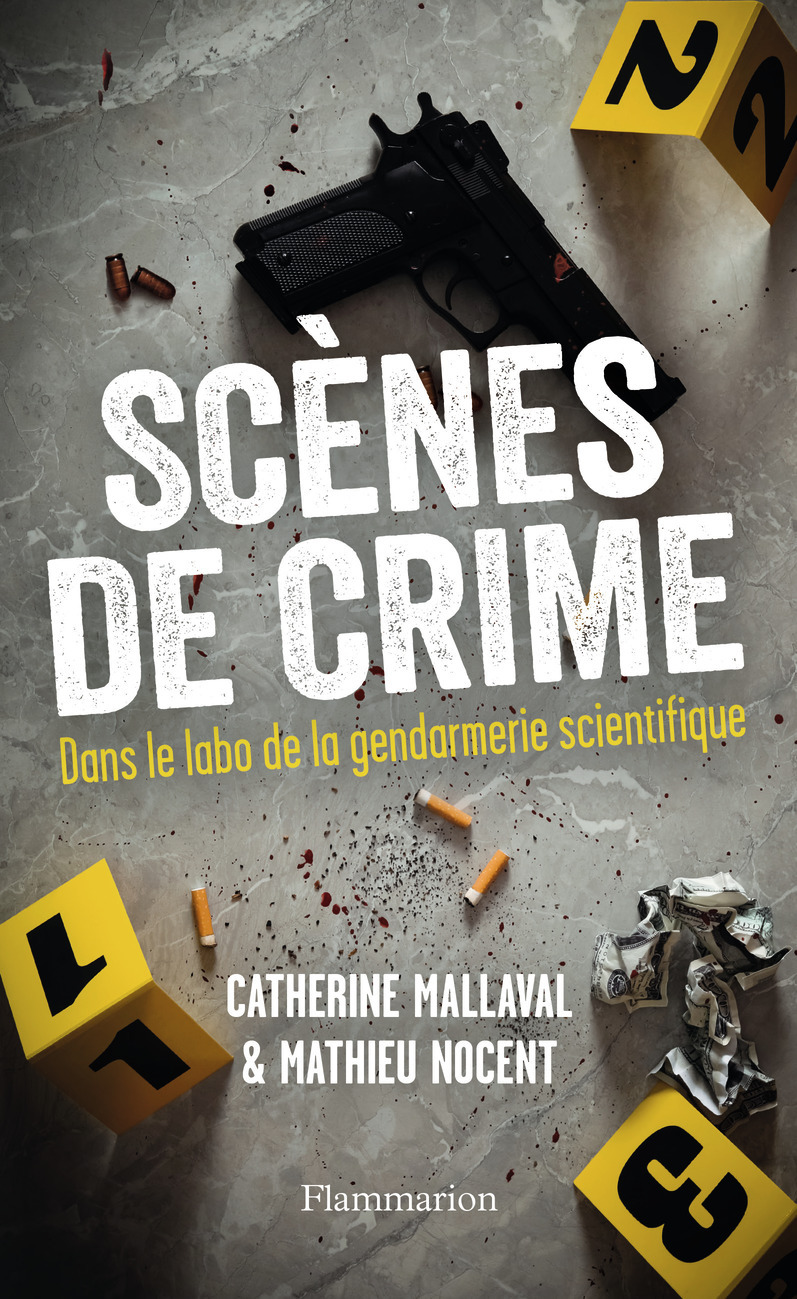 Scènes de crime - Dans le labo de la gendarmerie scientifique (Broché)