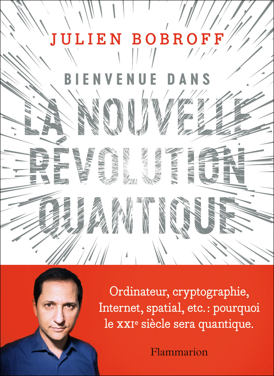 Bienvenue dans la nouvelle révolution quantique - Ordinateur, cryptographie, Internet, spatial, etc.