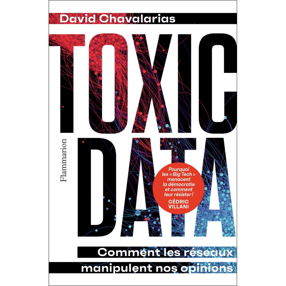 Toxic Data - Comment les réseaux manipulent nos opinions (Broché)